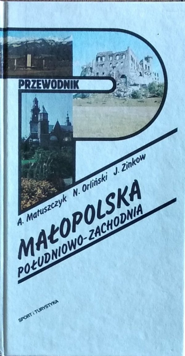 Andrzej Matuszczyk • Małopolska południowo-zachodnia. Przewodnik