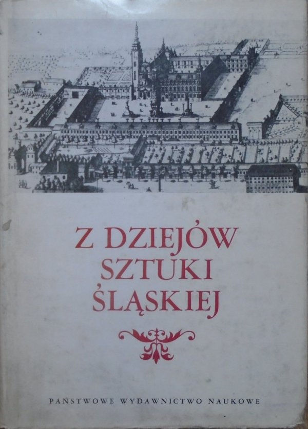 red. Zygmunt Świechowski • Z dziejów sztuki śląskiej [ogrody, architektura Wrocławia, kościoły]