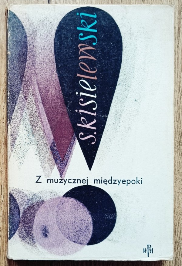 Stefan Kisielewski Z muzycznej międzyepoki