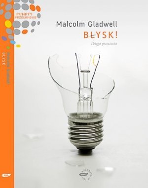Malcolm Gladwell • Błysk!  Potęga przeczucia