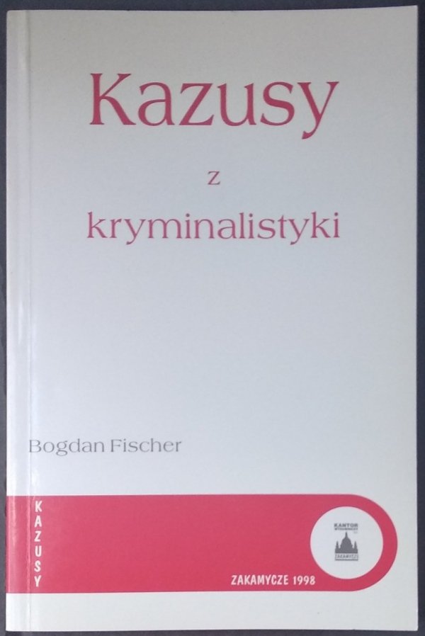 Bogdan Fischer • Kazusy z kryminalistyki