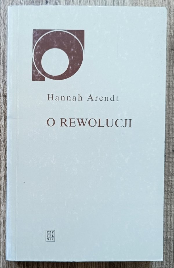 Hannah Arendt O rewolucji / Czytelnik 2003