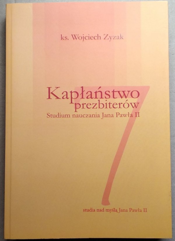 Wojciech Zyzak • Kapłaństwo prezbiterów. Studium nauczania Jana Pawła II