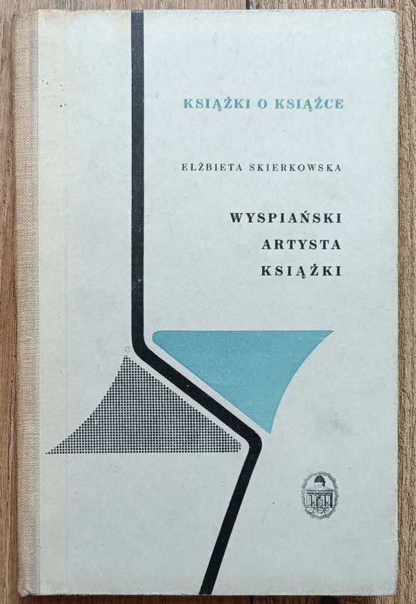 Elżbieta Skierkowska Wyspiański. Artysta książki / seria Książki o Książce