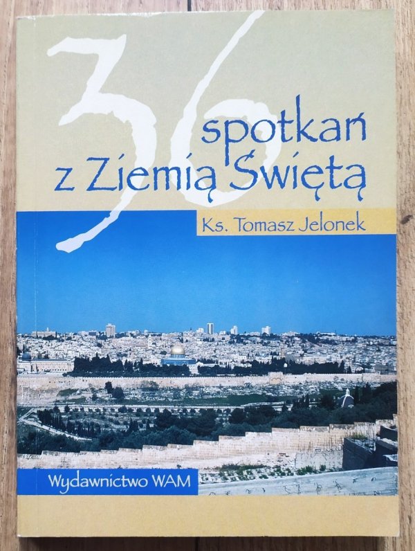 Ks. Tomasz Jelonek 36 spotkań z Ziemią Świętą