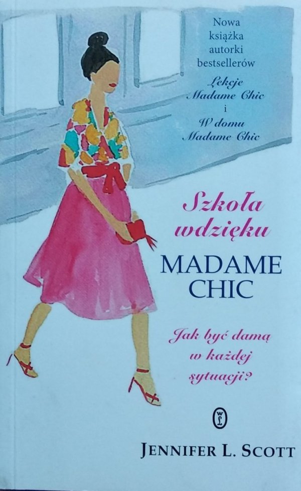 Jennifer L. Scott • Szkoła wdzięku Madame Chic. Jak być damą w każdej sytuacji?