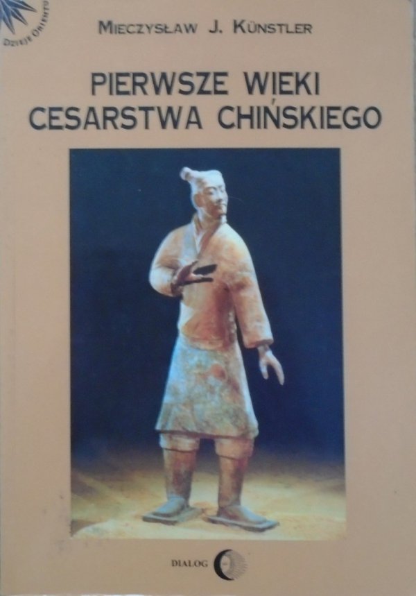 Mieczysław J. Kunstler • Pierwsze wieki Cesarstwa Chińskiego [Chiny]