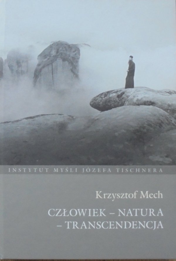 Krzysztof Mech Człowiek - natura - transcendencja