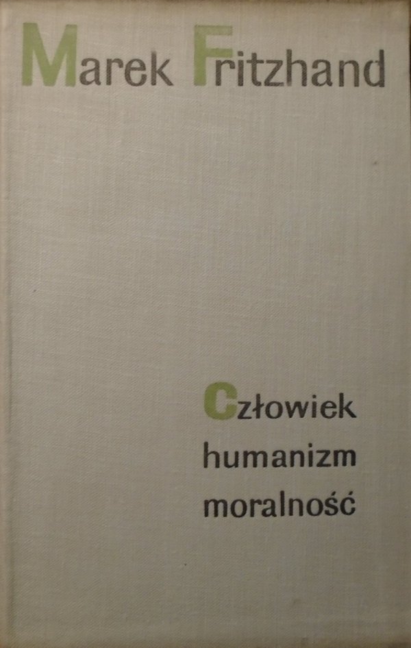 Marek Fritzhand Człowiek, humanizm, moralność. Ze studiów nad Marksem