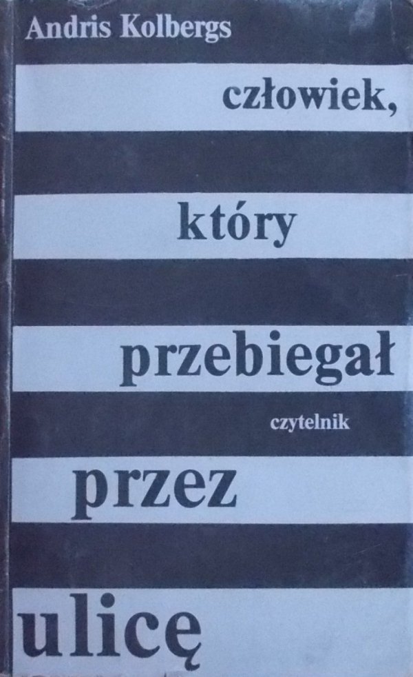 Andris Kolbergs • Człowiek, który przebiegał przez ulicę 