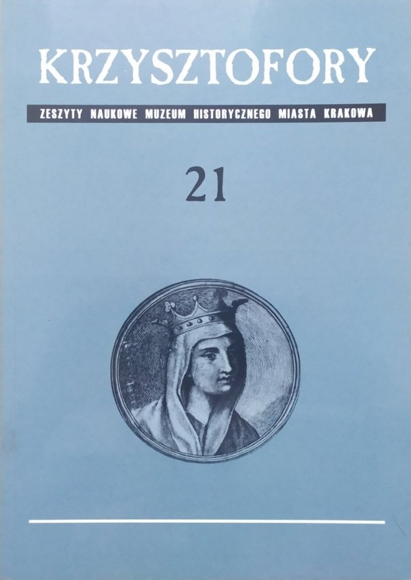 Krzysztofory. Zeszyty Naukowe Muzeum Historycznego Miasta Krakowa 21