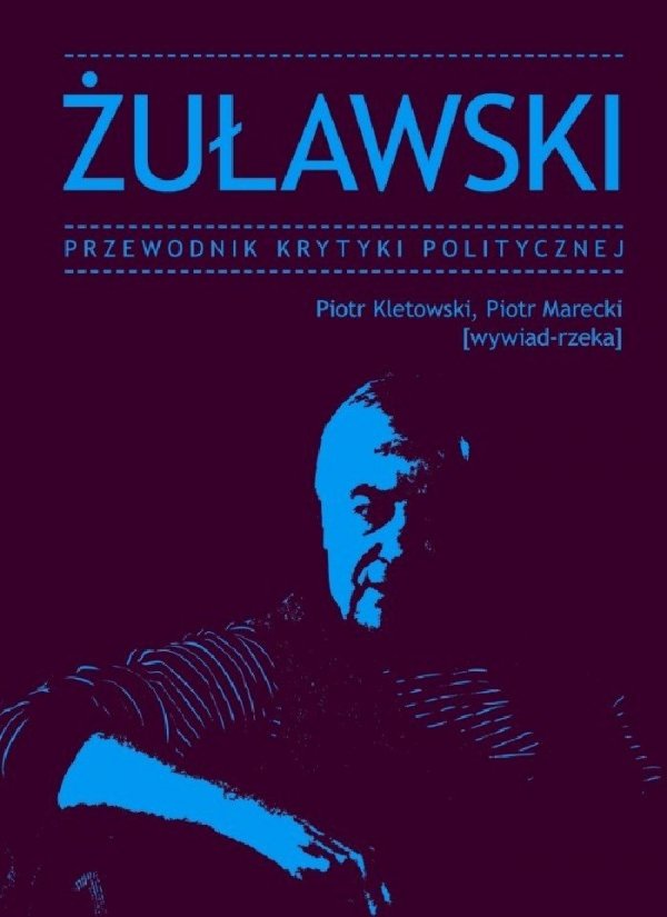 Piotr Marecki, Piotr Kletowski • Żuławski. Przewodnik Krytyki Politycznej 
