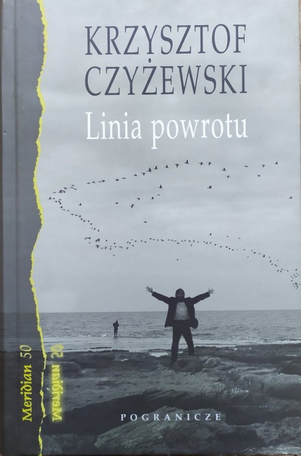 Krzysztof Czyżewski Linia powrotu. Zapiski z pogranicza