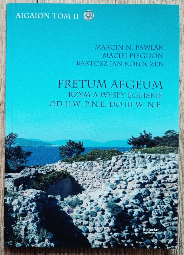 Fretum Aegeum. Rzym a wyspy egejskie od II w. p.n.e. do III w. n.e.
