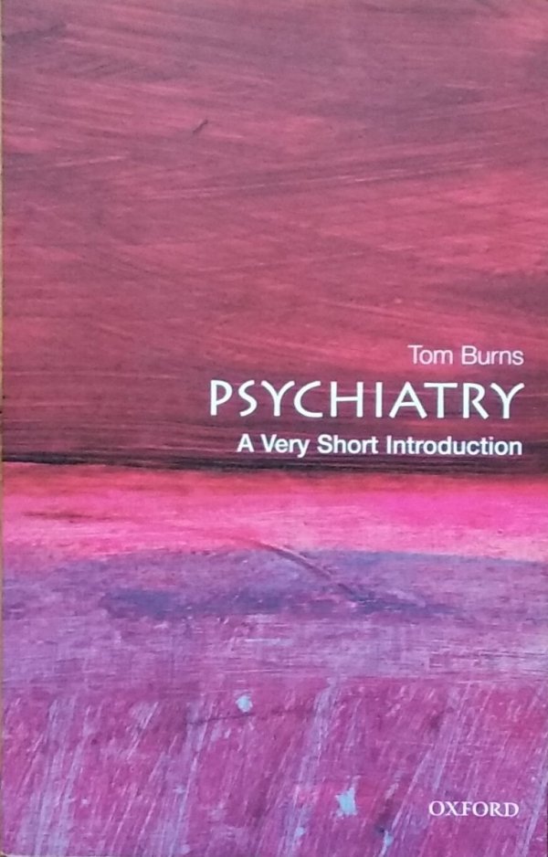 Tom Burns • Psychiatry. A Very Short Introduction