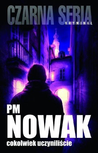 PM Nowak • Cokolwiek uczyniliście
