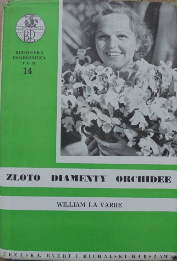 William La Varre • Złoto, diamenty, orchidee [Biblioteka Podróżnicza 14]