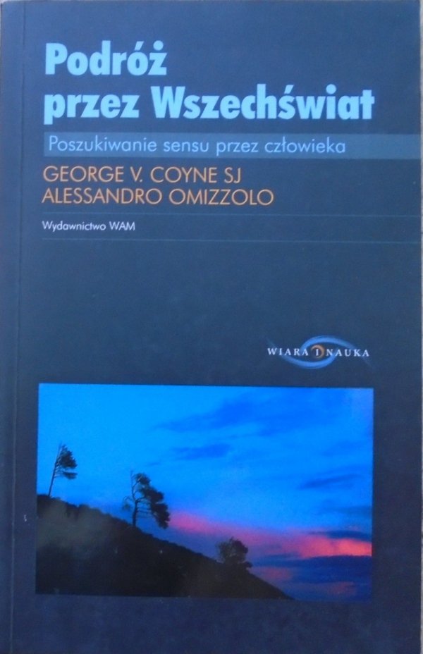 George Coyne, Alessandro Omizzolo • Podróż przez Wszechświat. Poszukiwanie sensu przez człowieka