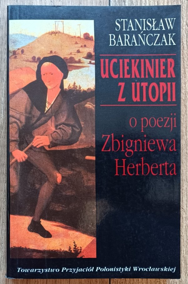 Stanisław Barańczak Uciekinier z utopii. O poezji Zbigniewa Herberta