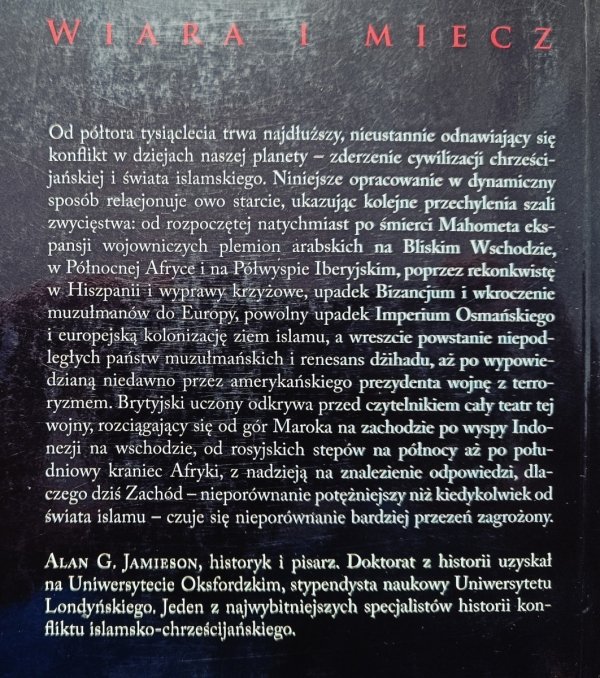 Alan Jamieson Wiara i miecz. Historia konfliktu islamsko-chrześcijańskiego