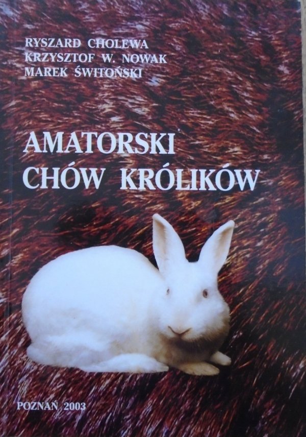 Ryszard Cholewa, Krzysztof Nowak, Marek Świtoński • Amatorski chów królików