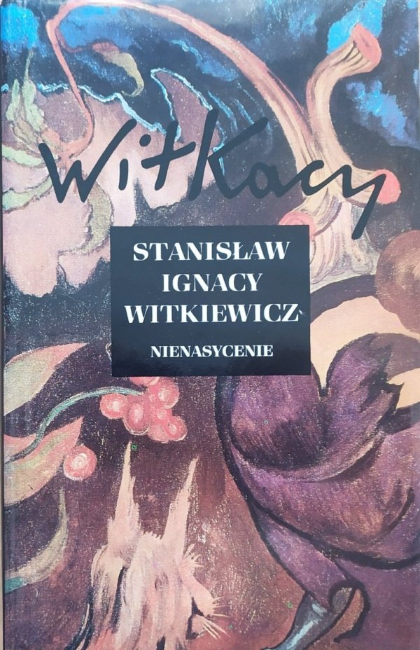 Stanisław Ignacy Witkiewicz Nienasycenie