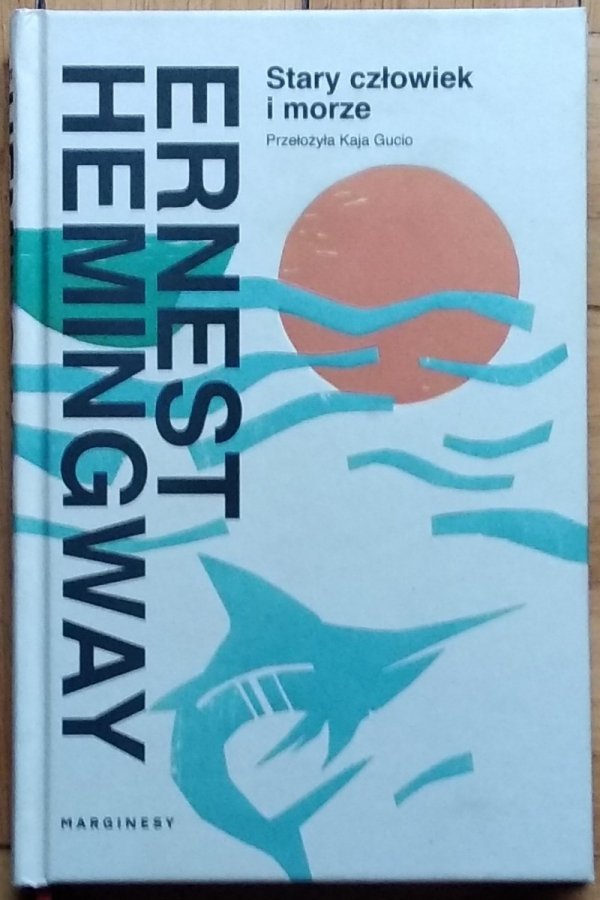 Ernest Hemingway • Stary człowiek i morze