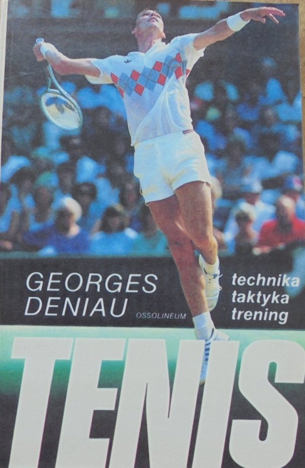Georges Deniau • Tenis. Technika, taktyka, trening [tenis ziemny]