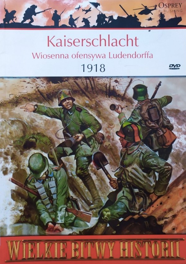 Randal Gray Kaiserschlacht. Wiosenna ofensywa Ludendorffa 1918 [Wielkie Bitwy Historii]