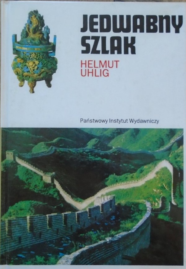 Helmut Uhlig • Jedwabny szlak [ceram]