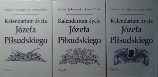 Wacław Jędrzejewicz, Janusz Cisek Kalendarium życia Józefa Piłsudskiego [komplet]