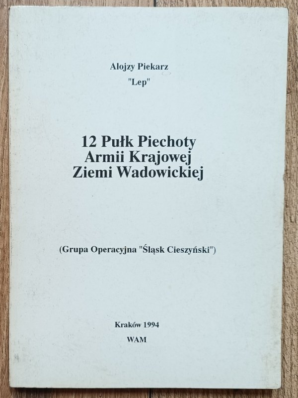Alojzy Piekarz 'Lep' 12 Pułk Piechoty Armii Krajowej ZIemi Wadowickiej