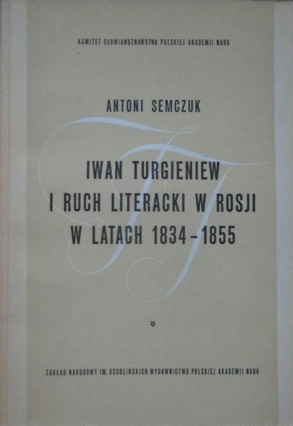 Antoni Semczuk • Iwan Turgieniew i ruch literacki w Rosji w latach 1834-1855