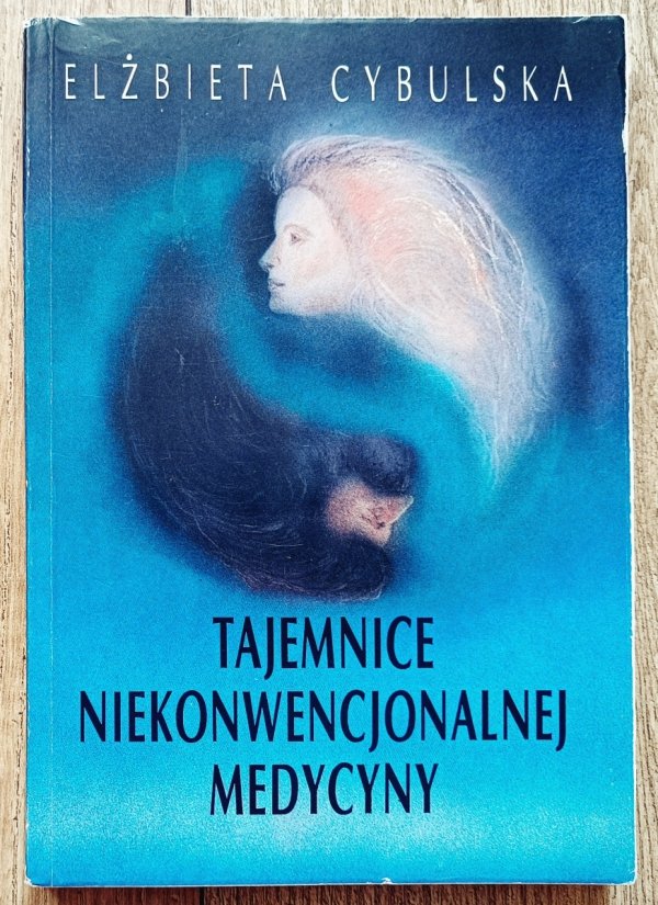 Elżbieta Cybulska Tajemnice niekonwencjonalnej medycyny