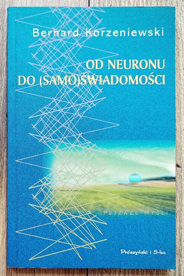 Bernard Korzeniewski Od neuronu do samoświadomości