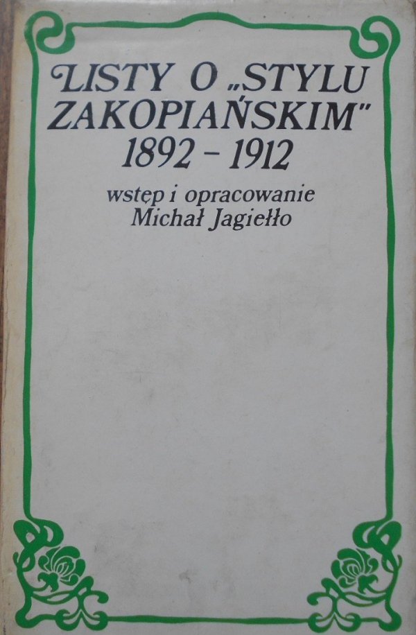 Michał Jagiełło • Listy o 'stylu zakopiańskim' 1892-1912 [Stanisław Witkiewicz]