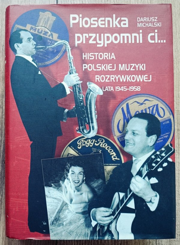 Dariusz Michalski Piosenka przypomni ci. Historia polskiej muzyki rozrywkowej 1945-1958