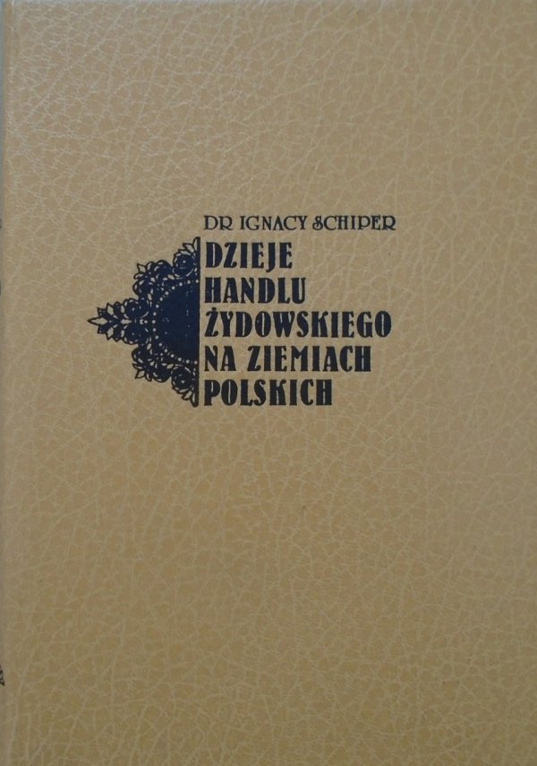 Ignacy Schiper • Dzieje handlu żydowskiego na ziemiach polskich