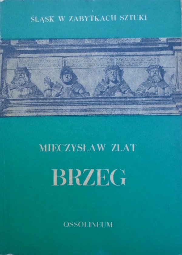 Mieczysław Zlat • Brzeg [Śląsk w zabytkach sztuki]