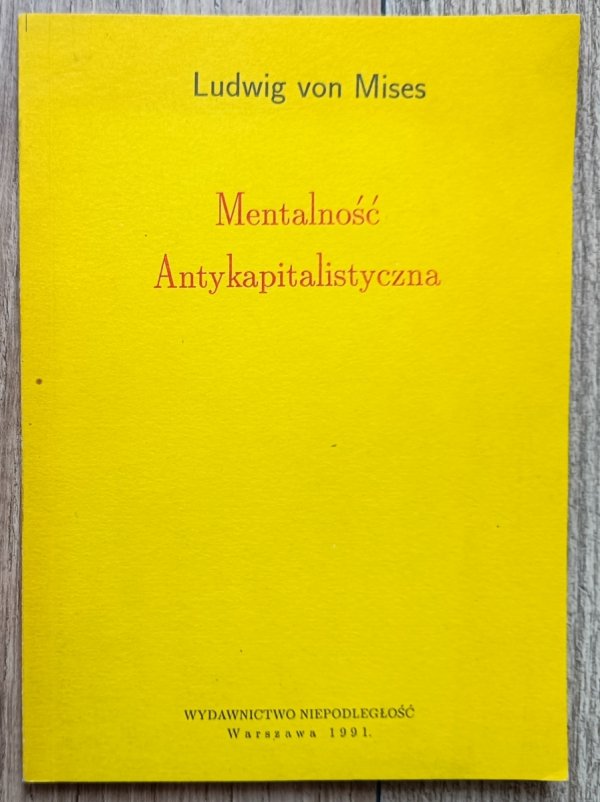 Ludwig von Mises Mentalność antykapitalistyczna