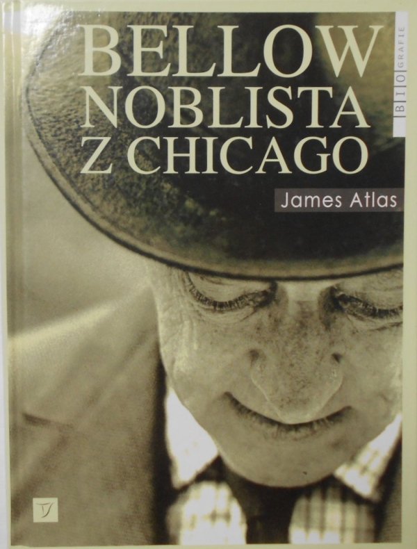 James Atlas • Bellow. Noblista z Chicago