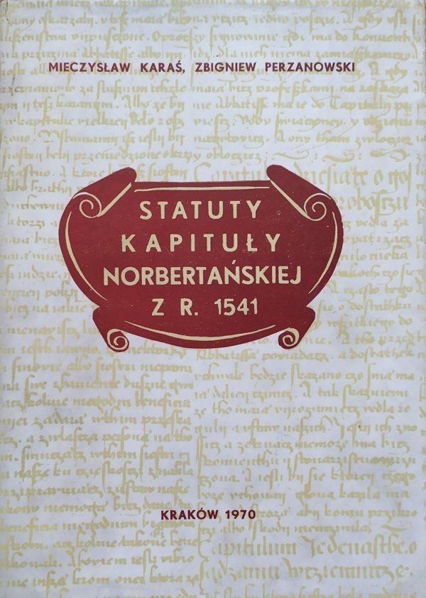 Statuty Kapituły Norbertańskiej z r. 1340 w tłumaczeniu polskim z r. 1541 [dedykacja autorska]