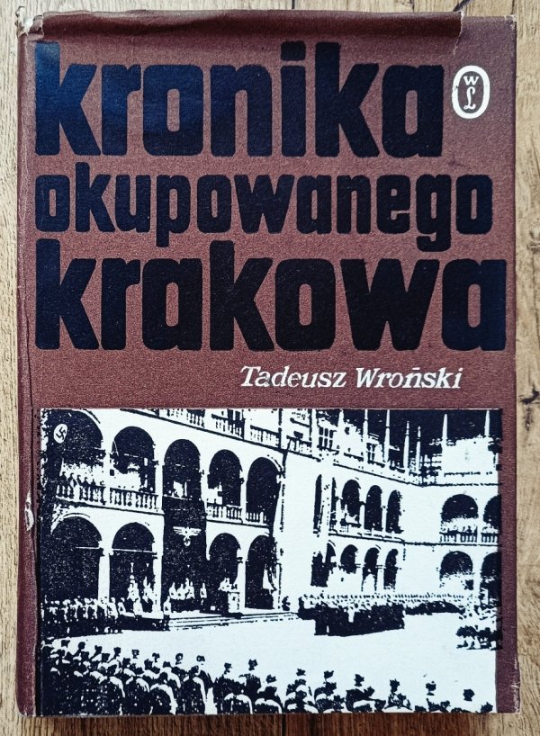 Tadeusz Wroński Kronika okupowanego Krakowa