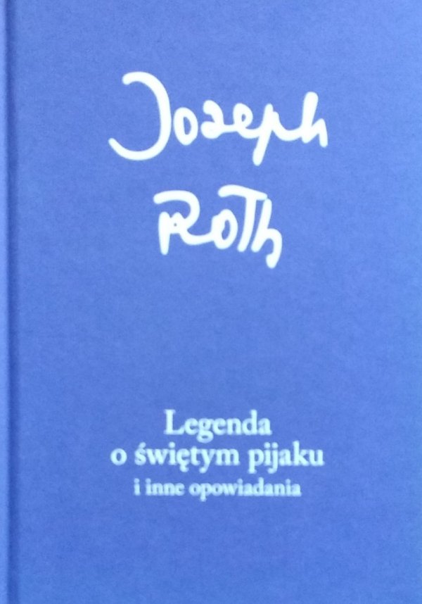 Joseph Roth • Legenda o świętym pijaku i inne opowiadania