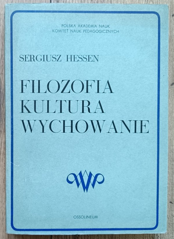 Sergiusz Hessen Filozofia, kultura, wychowanie