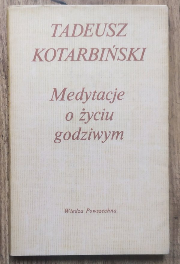 Tadeusz Kotarbiński Medytacje o życiu godziwym
