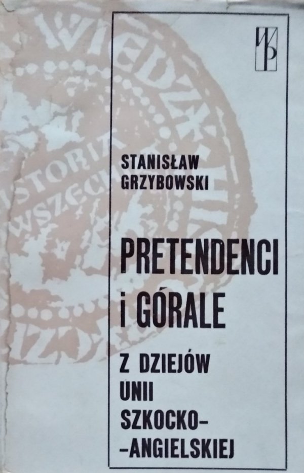 Stanisław Grzybowski • Pretendenci i górale: Z dziejów unii szkocko-angielskiej