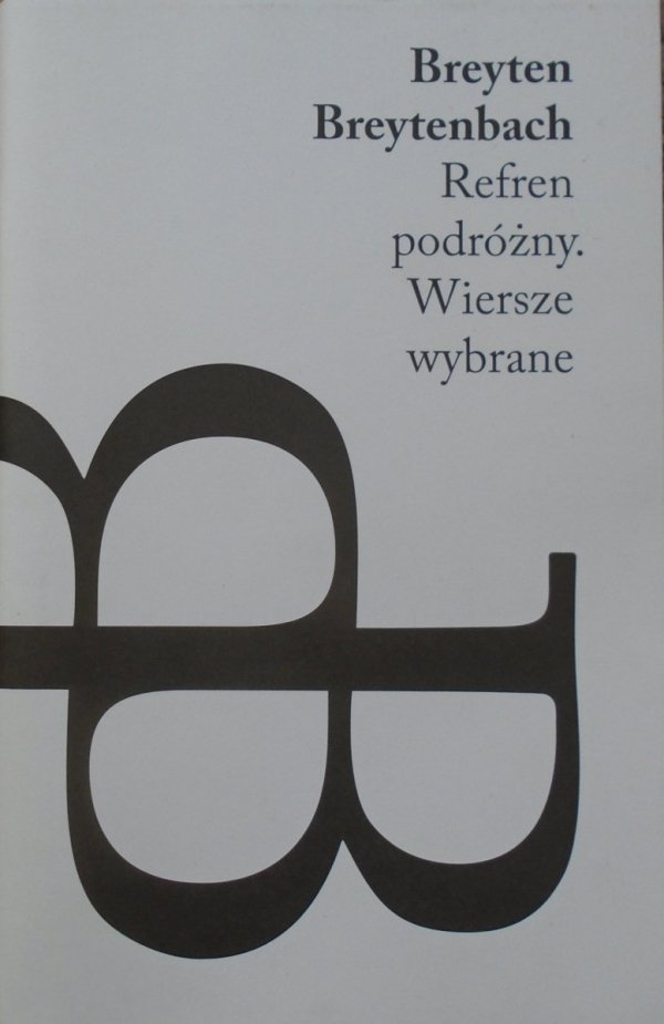 Breyten Breytenbach • Refren podróżny. Wiersze wybrane