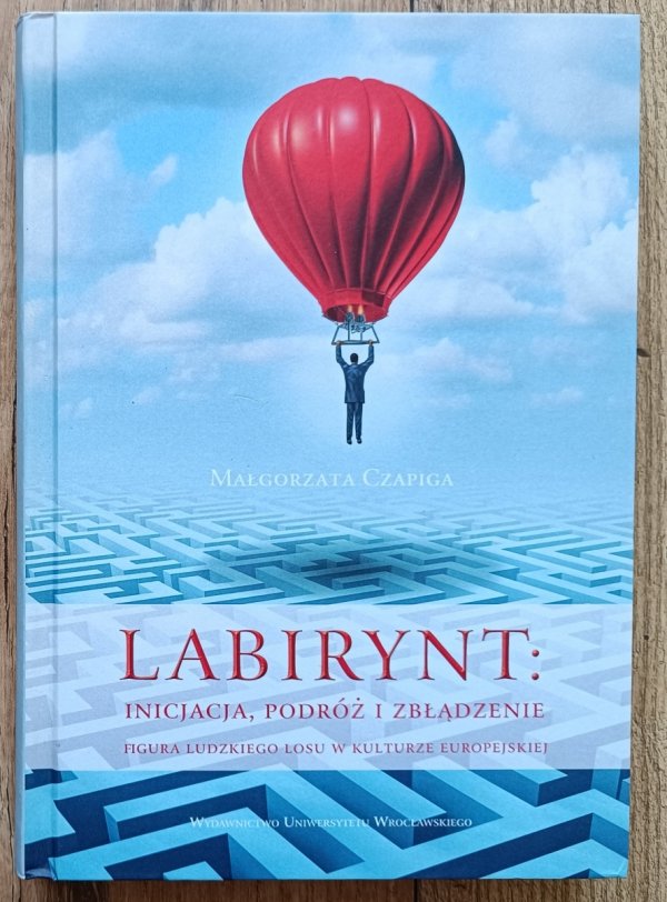 Małgorzata Czapiga Labirynt: inicjacja, podróż i zbłądzenie