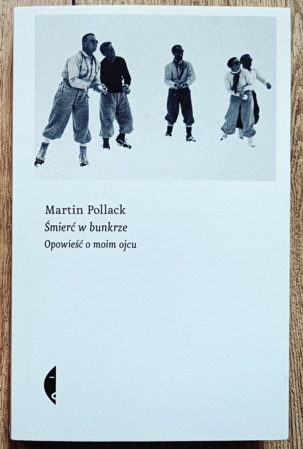 Martin Pollack Śmierć w bunkrze. Opowieść o moim ojcu